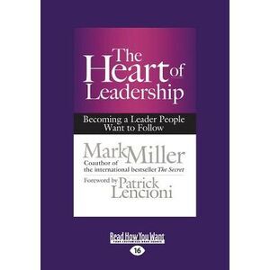 The Heart of Leadership: Becoming a Leader People Want to Follow (Large Print 16